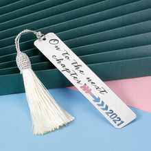 Load image into Gallery viewer, Bookmark with Tassel Inpirational Gifts for Women Men Kids Book Lovers Class 2021 Graduation Gifts Bookmark for Student Her Him Teen Boy Girl On to Next Chapter High School College Senior Grads Gifts