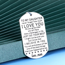 Load image into Gallery viewer, Inspirational Daughter Gifts Keychain from Mom Christmas Birthday Present for Her Teen Girls Adult Women Valentines Mothers Day Graduation Gift to My Daughter Come of Age Wedding Stocking Stuffer