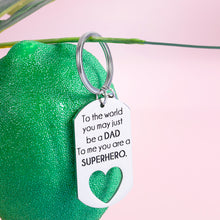 Load image into Gallery viewer, Dad Gifts Keychain from Daughter Son Wife Fathers Day Gift for Step dad Husband Papa Daddy Father in Law Present for Birthday Christmas Valentines Day Anniversary You Are A Superhero