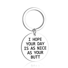 Load image into Gallery viewer, Anniversary Christmas Gifts for Boyfriend Girlfriend Funny Birthday Keychain for Husband Wife I Hope Your Day is As Nice As Your Btt Keychain for Her Him Valentines Day Fun Gifts for BFF Best friends
