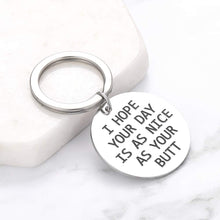 Load image into Gallery viewer, Anniversary Christmas Gifts for Boyfriend Girlfriend Funny Birthday Keychain for Husband Wife I Hope Your Day is As Nice As Your Btt Keychain for Her Him Valentines Day Fun Gifts for BFF Best friends
