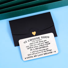 Load image into Gallery viewer, I Choose You Wallet Card for Wedding Anniversary Valentines Day Husband Boyfriend Gift from Wife Girlfriend Christmas Birthday Present for Him Her Women Men Engraved Couple Gifts Proposal Engagement
