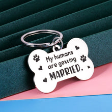 Load image into Gallery viewer, Dog Tag for Wedding Pet Dogs My Humans are Getting Married Valentines Engagement Announcement Bridal Shower Gifts for Couples Dog Lovers Owners Bride to be Pet Accessories for Cat Dog Dad Mom Gift
