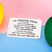 Load image into Gallery viewer, I Choose You Wallet Card for Wedding Anniversary Valentines Day Husband Boyfriend Gift from Wife Girlfriend Christmas Birthday Present for Him Her Women Men Engraved Couple Gifts Proposal Engagement
